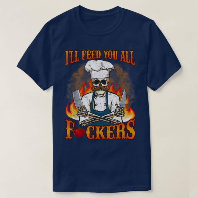 Camiseta Te Alimentaré A Todos Los Fuckers Cocinando Cocina (Diseño del anverso)