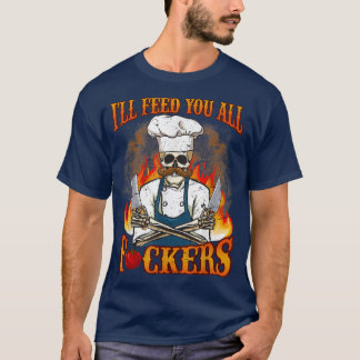 Camiseta Te Alimentaré A Todos Los Fuckers Cocinando Cocina