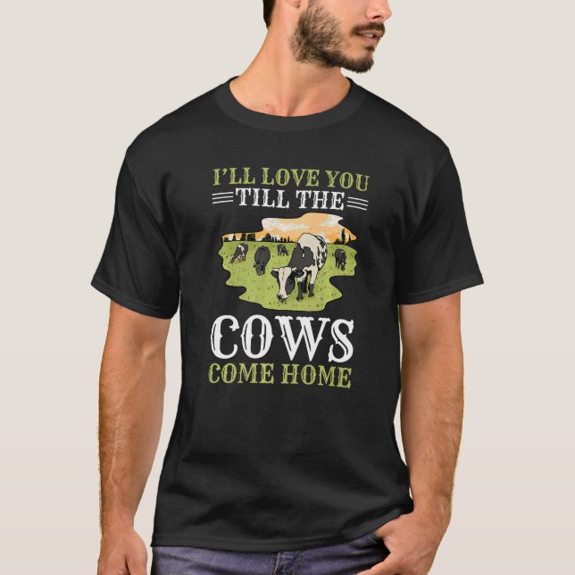 Camiseta Te amaré hasta que las vacas regresen a casa (Anverso)
