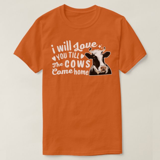 Camiseta Te Amaré Hasta Que Las Vacas Vengan A Casa (Diseño del anverso)