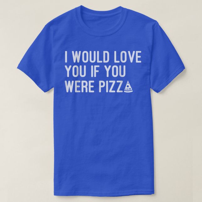 Camiseta Te Amaría Si Fueras Pizza3761522 (Diseño del anverso)