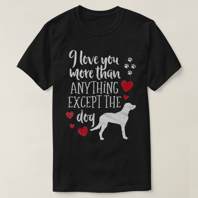 Camiseta Te Amas Más Que Nada Excepto Perro Valentines D (Diseño del anverso)