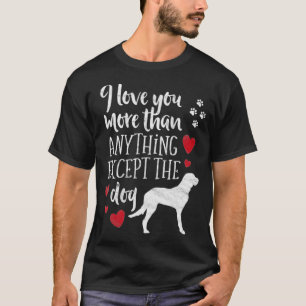 Camiseta Te Amas Más Que Nada Excepto Perro Valentines D