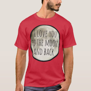 Camiseta Te amo a la luna y de vuelta
