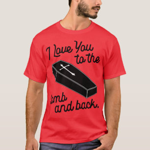Camiseta Te amo a la tumba y a la espalda el tipo macabro d