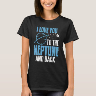 Camiseta Te Amo A Los Pres De Neptuno Y Astrónomo De Astron