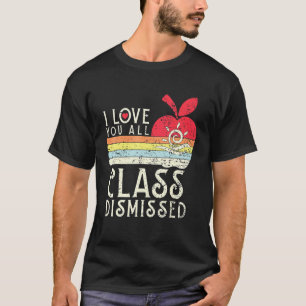Camiseta Te Amo a Todos Clase Dismissed - Profesor Escuela 