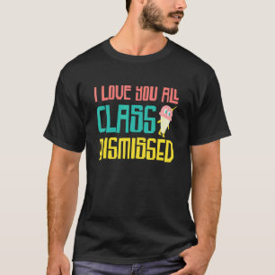 Camiseta Te Amo A Todos Los Clases Despedido Profesor Summe