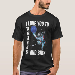 Camiseta Te Amo A Urano Y A Los Planetas De Ciencia Asturia
