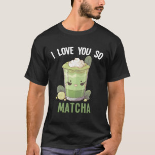 Camiseta Te Amo Así Que Matcha Kawaii Green Tea Smoothie Ma