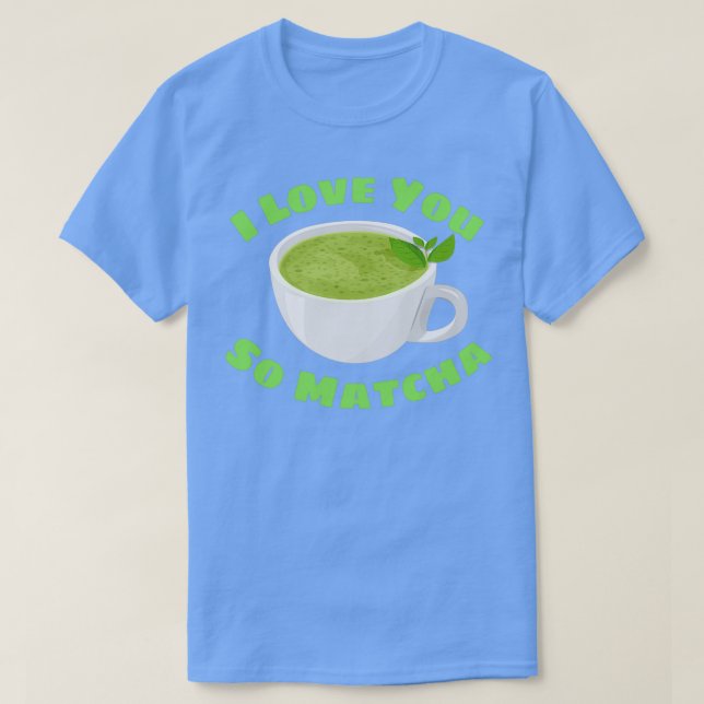 Camiseta Te Amo Así Que Matcha Matcha Pun 2 (Diseño del anverso)