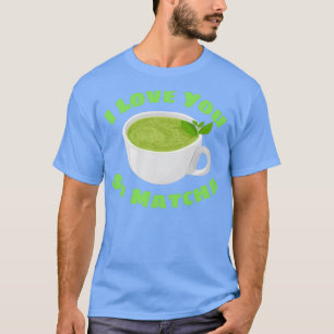 Camiseta Te Amo Así Que Matcha Matcha Pun 2