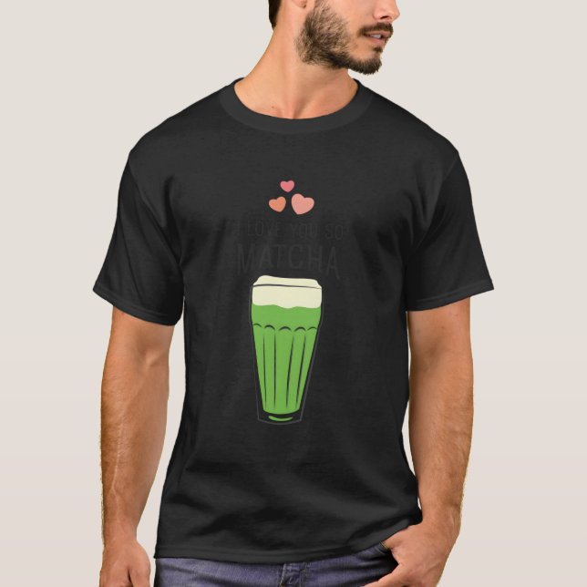 Camiseta Te Amo Así Que Matcha Tea (Anverso)