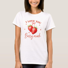 Camiseta Te Amo Berry Mucho - Funny Strawberry Valentine