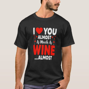 Camiseta Te Amo Casi Tanto Como La Victoria Del Vino Casi G