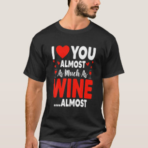 Camiseta Te Amo Casi Tanto Como La Victoria Del Vino Casi G