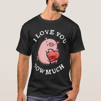 Camiseta Te Amo Cerdo Pun Mucho