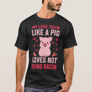Camiseta Te Amo Como A Un Cerdo Que No Es El Baco