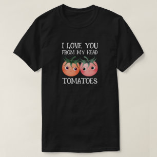 Camiseta Te amo de la cabeza a los pies tomates lindos