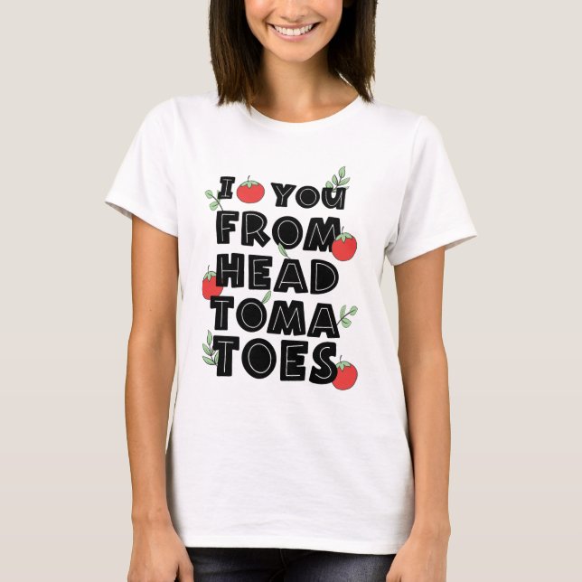 Camiseta Te amo del humor de los tomates de la cabeza (Anverso)