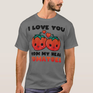 Camiseta Te Amo Desde Mi Cabeza Tomates Cuesta Pareja