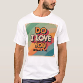 Camiseta ¿Te amo la camiseta?