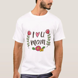 Camiseta Te Amo Mamá