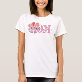 Camiseta Te amo, mamá, el día de la madre