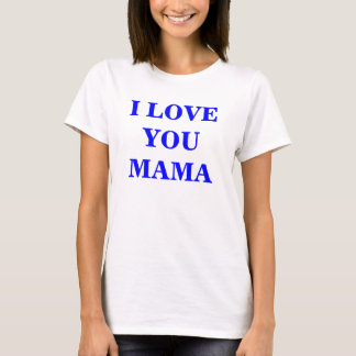 Camiseta TE AMO MAMA - Personalizado
