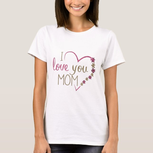 Camiseta te amo mamá T-Shirt (Anverso)