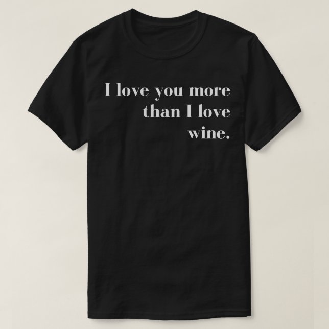 Camiseta Te amo más de lo que amo a Wine Funny Couples Val (Diseño del anverso)