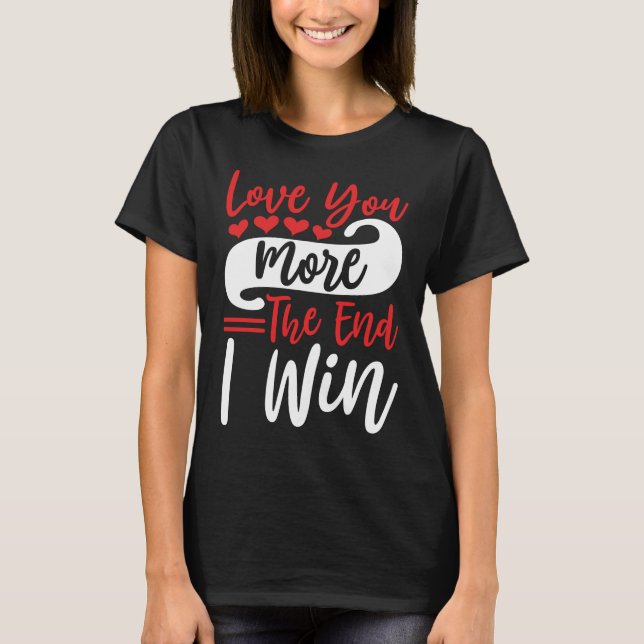 Camiseta Te Amo Más Fin Que Gané, Cita De Parejas Graciosas (Anverso)