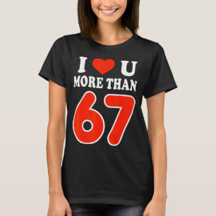 Camiseta Te amo más que 67 San Valentín 6 7 Meme 6