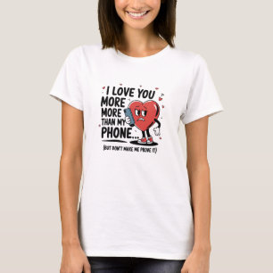 Camiseta Te amo más que a mi teléfono…