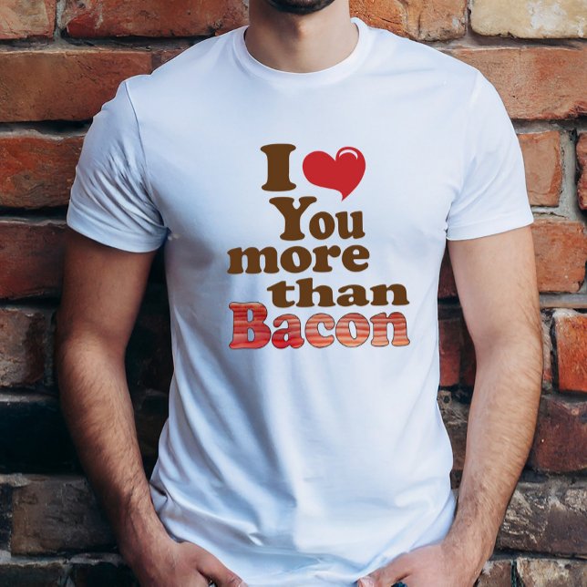 Camiseta Te Amo Más Que Bacon (Subido por el creador)