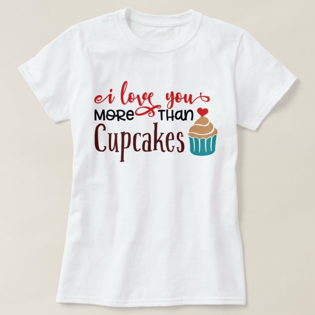Camiseta Te Amo Más Que Cupcakes (Diseño del anverso)