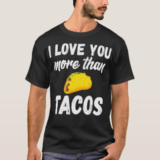 Camiseta Te Amo Más Que El Día Gracioso Del Cónyuge Tacos