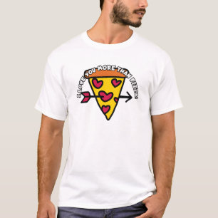 Camiseta ¡Te amo más que la pizza!