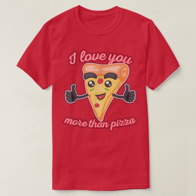 Camiseta Te Amo Más Que La Pizza 1310 (Diseño del anverso)