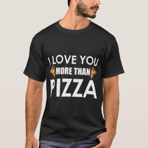 Camiseta Te Amo Más Que Pizza Comida Humor Gracioso Pizza
