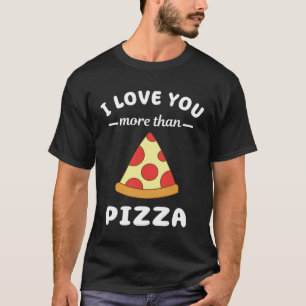 Camiseta Te Amo Más Que Pizza Food Pun