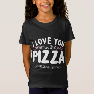 Camiseta Te Amo Más Que Pizza Solo Secuestrando