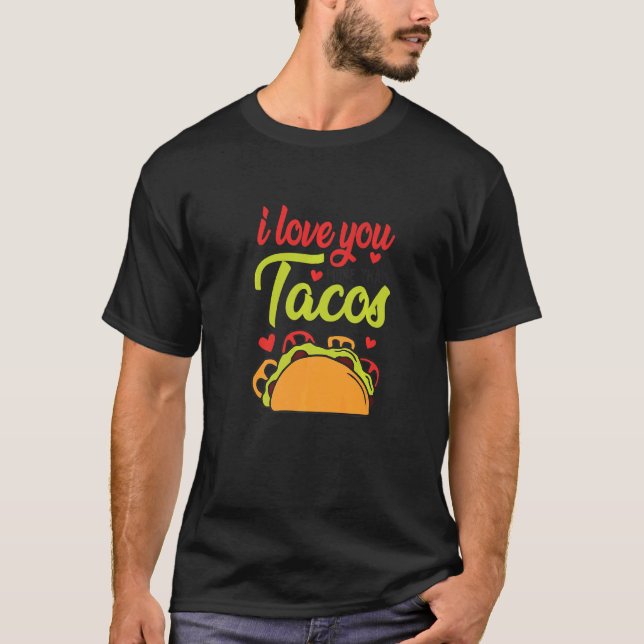 Camiseta Te Amo Más Que Tacos Tacos Tacos Vale De Comida Me (Anverso)