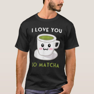 Camiseta Te Amo Matcha Graciosa Cute Kawaii Green Tea Cup