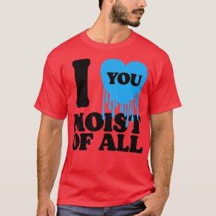 Camiseta Te Amo Moist Of All 1
