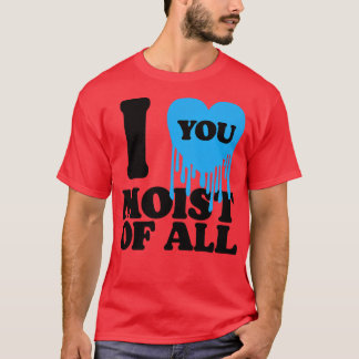 Camiseta Te Amo Moist Of All 1