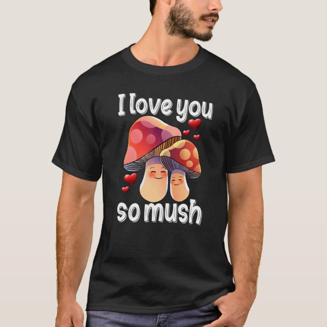 Camiseta Te Amo Mucho  Mujer Hongo  San Valentín (Anverso)