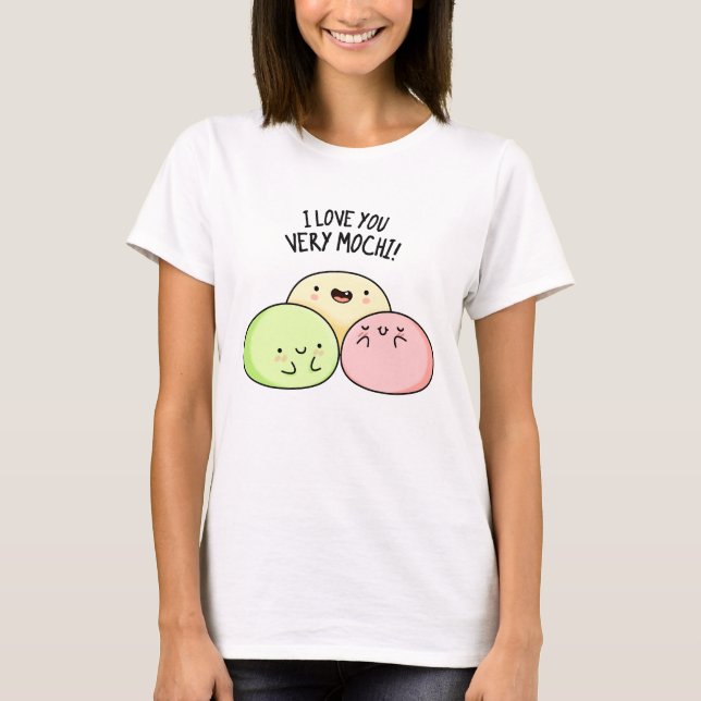 Camiseta Te Amo Muy Mochi Funny Food Pun (Anverso)