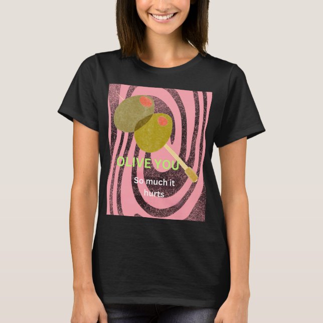 Camiseta Te amo olivo tanto que duele (Anverso)