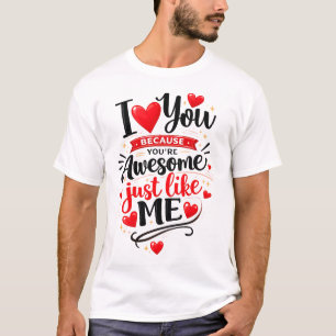 Camiseta Te Amo Porque Eres Increíble Al Igual Que Yo